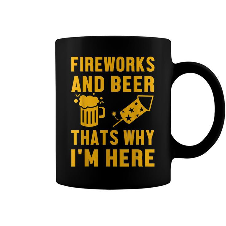 Fireworks And Beer Thats Why I Am Here Party Pyrotechnics  Coffee Mug