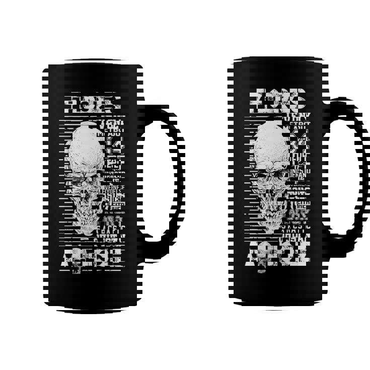 Flores Name Gift   Flores Ive Only Met About 3 Or 4 People Coffee Mug