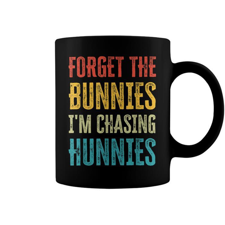 Forget The Bunnies Im Chasing Hunnies Funny  Coffee Mug