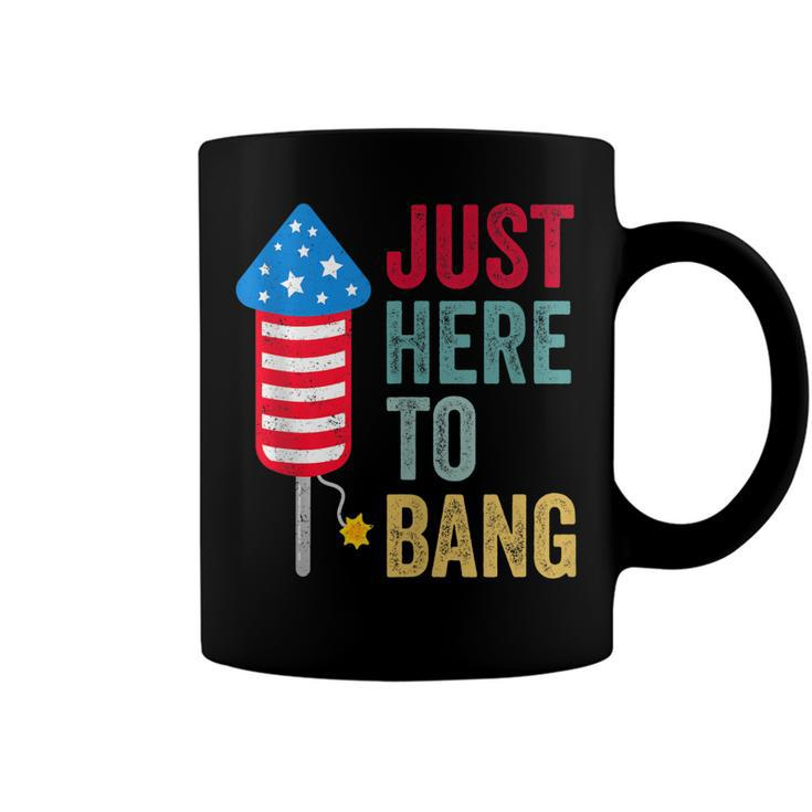 Fourth Of July 4Th Of July Funny Im Just Here To Bang  Coffee Mug