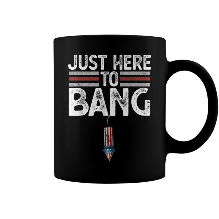 Fourth Of July Funny Just Here To Bang 4Th Of July Men Women Coffee Mug