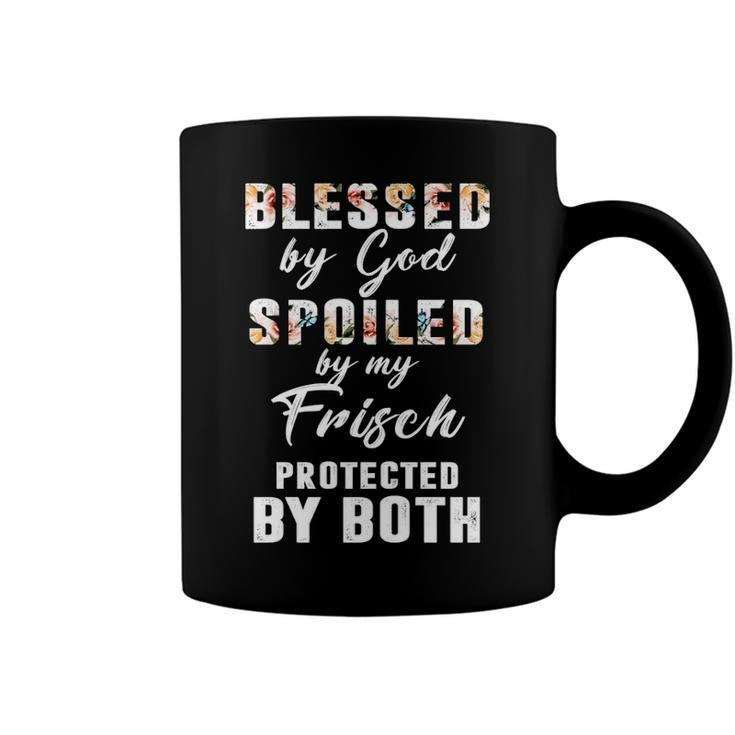 Frisch Name Gift   Blessed By God Spoiled By My Frisch Coffee Mug
