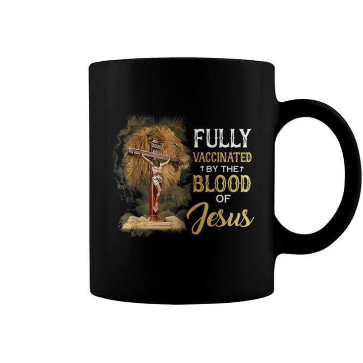 Fully Vaccinated By The Blood Of Jesus Cross Faith Christian  Coffee Mug
