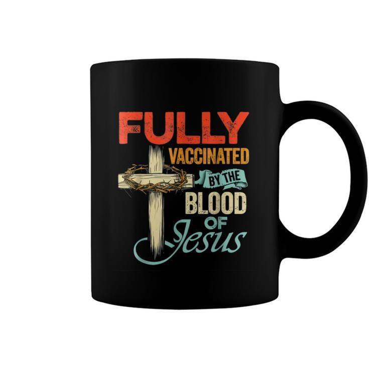 Fully Vaccinated By The Blood Of Jesus Faith Funny Christian V2 Coffee Mug