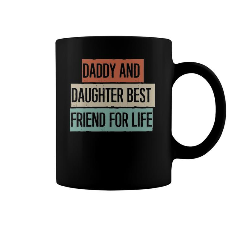 Funny Daddy And Daughter Best Friend For Life Coffee Mug