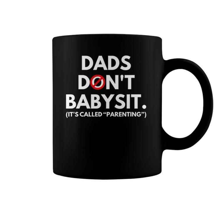 Funny Dads Dont Babysit Its Called Parenting Coffee Mug