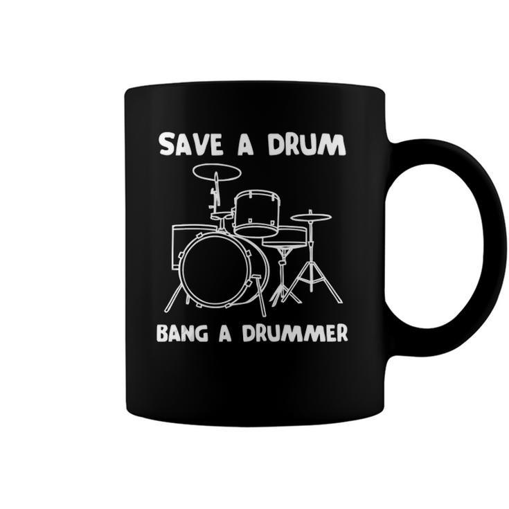 Funny Drummer  Save A Drum Bang A Drummer - Drummer Coffee Mug