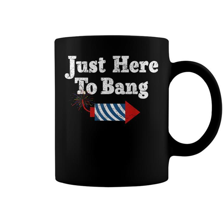 Funny Fourth Of July 4Th Of July Im Just Here To Bang  Coffee Mug