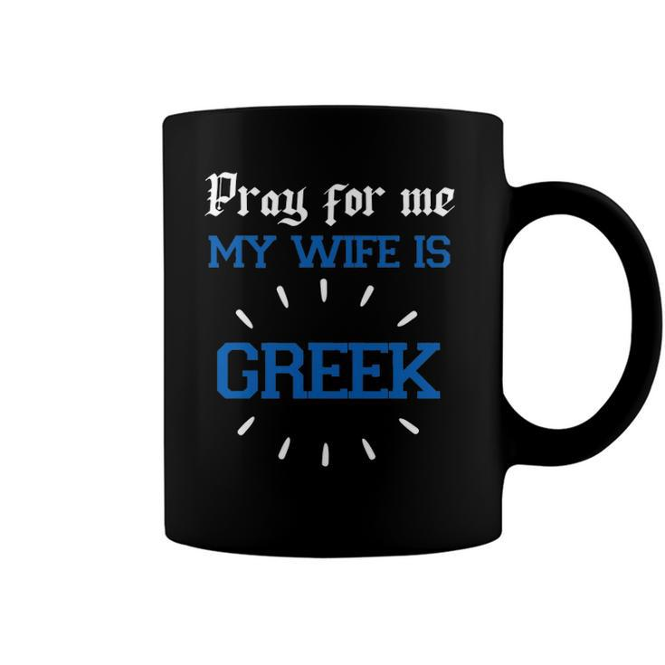 Funny Greek Women For Men Pray For Me My Wife Is Greek Pride Christian Coffee Mug