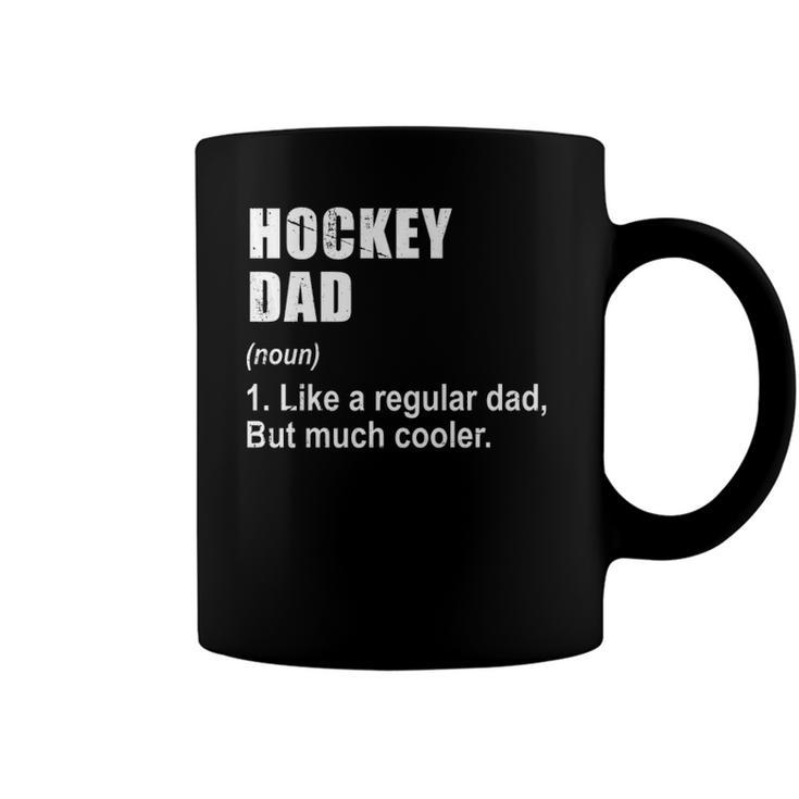 Funny Hockey Dad Like Dad But Much Cooler Definition  Coffee Mug