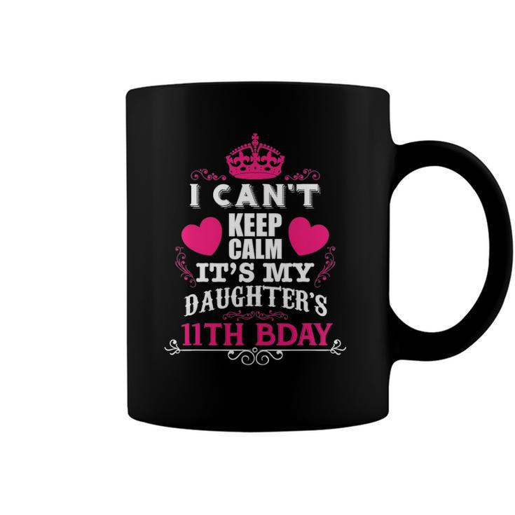 Funny I Cant Keep Calm Its My Daughters 11Th Bday Coffee Mug