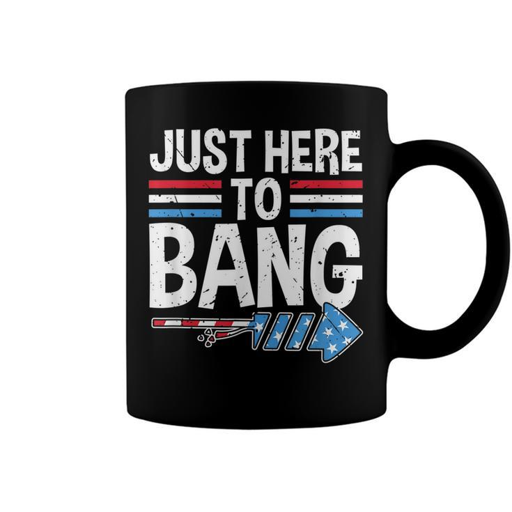 Funny Im Just Here To Bang 4Th Of July Patriotic  Coffee Mug