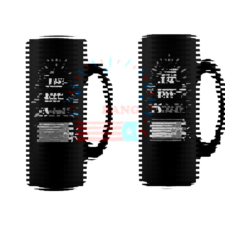 Funny Im Just Here To Bang Fourth Of July 4Th Of July Coffee Mug