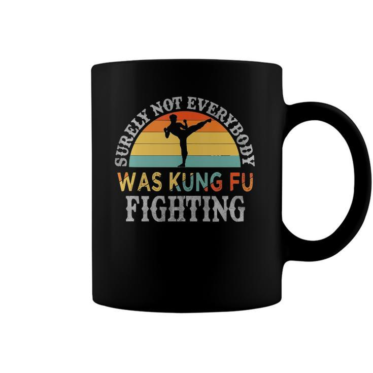 Funny Karate  Surely Not Everybody Was Kung Fu Fighting Coffee Mug