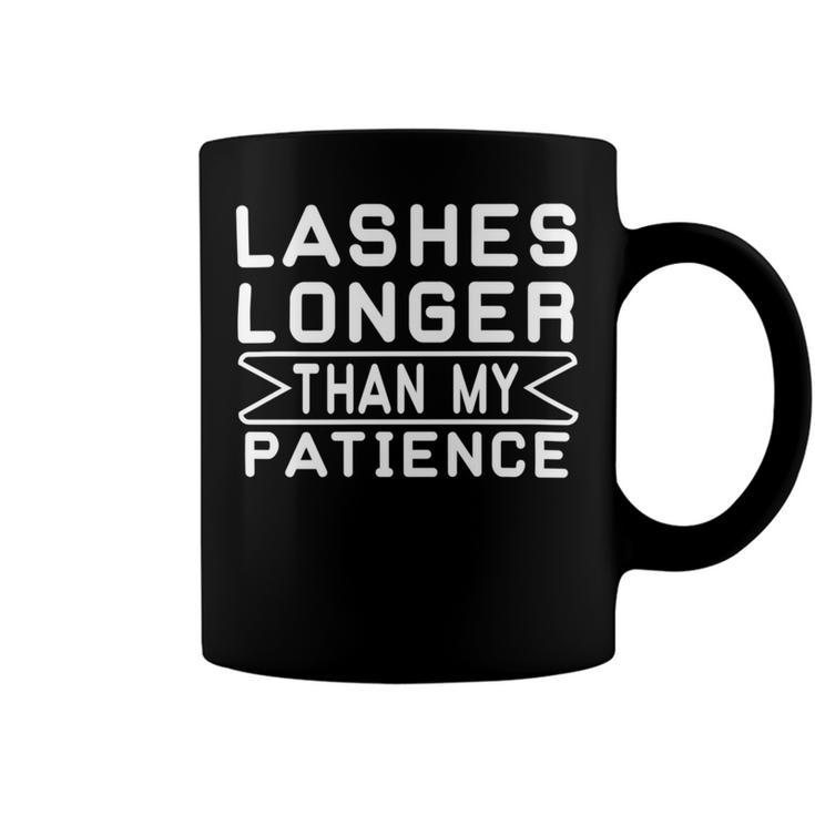 Funny Lashes Longer Than My Patience Coffee Mug