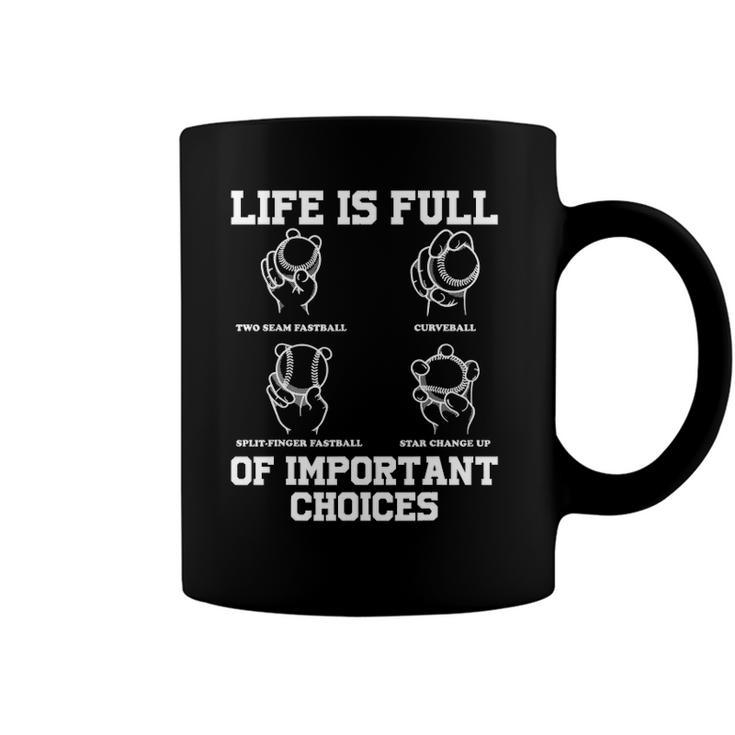 Funny Life Is Full Of Important Choices Types Of Baseball Coffee Mug