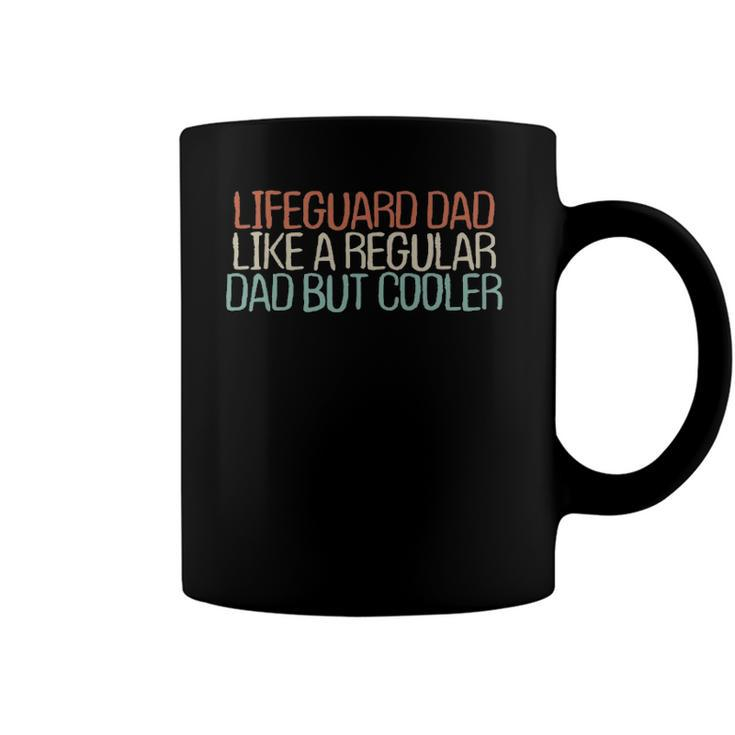 Funny Lifeguard Dad Like A Regular Dad But Cooler Coffee Mug