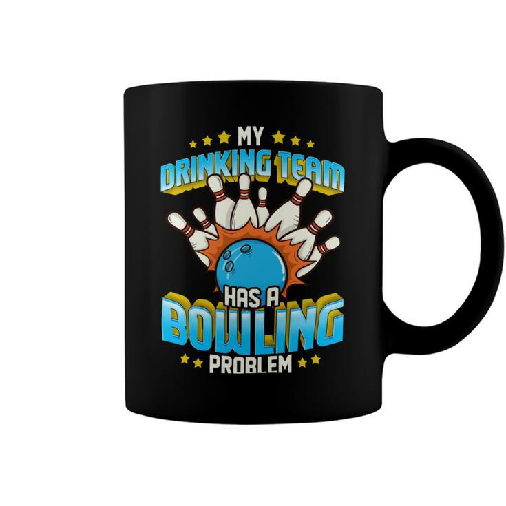 Funny My Drinking Team Has A Problem 263 Bowling Bowler Coffee Mug