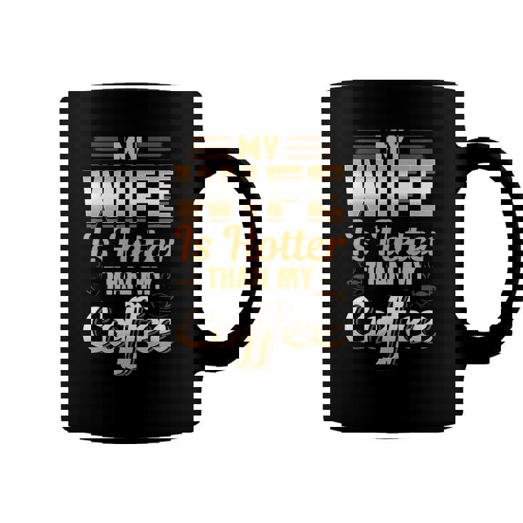 Funny My Wife Is Hotter Than My Coffee Cute Caffeine Pun Coffee Mug