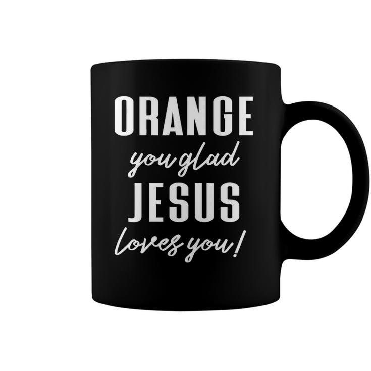 Funny Orange Pun - Orange You Glad Jesus Loves You Coffee Mug