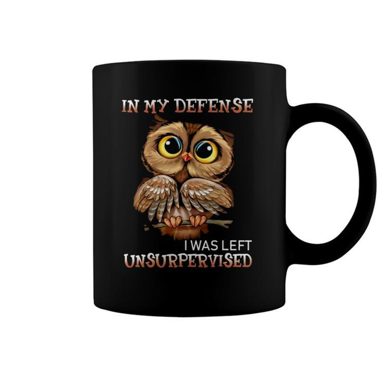 Funny Owl In My Defense I Was Left Unsupervised Bird Lover Coffee Mug