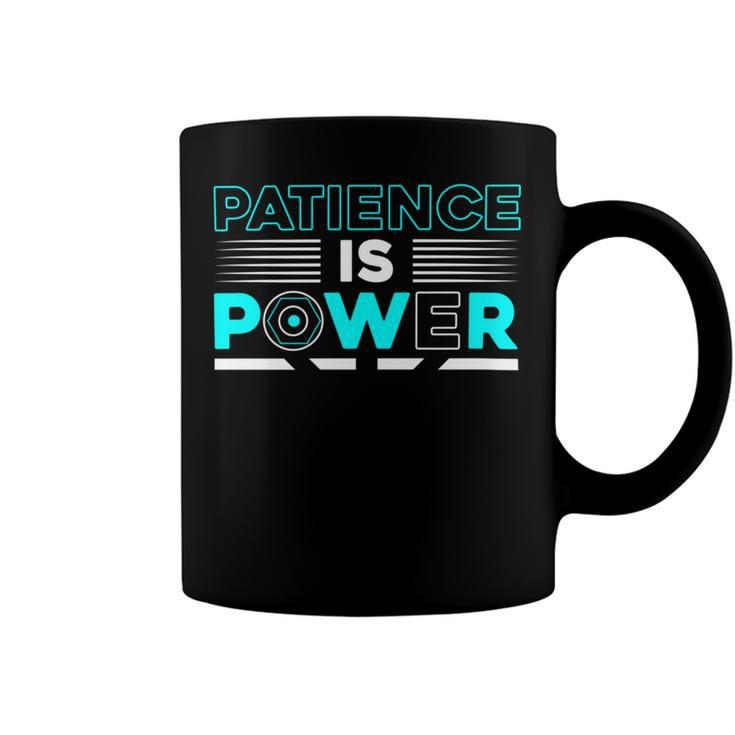 Funny Patience Is Power Coffee Mug