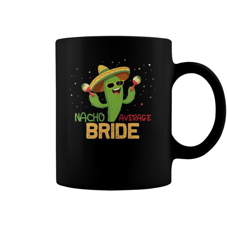 Funny Saying Nacho Average Bride Gifts Mexican Women Coffee Mug