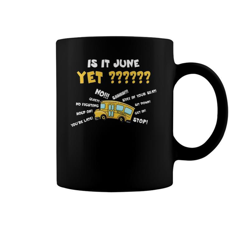 Funny School Bus Driver Gift Is It June Yet Coffee Mug
