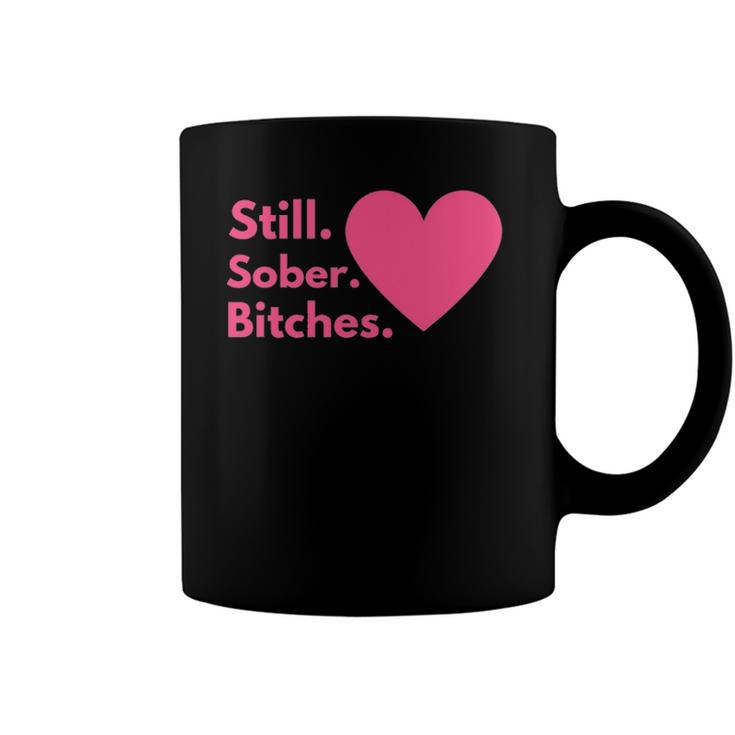 Funny Sobriety Recovery Aa Na - Still Sober Bitches Coffee Mug