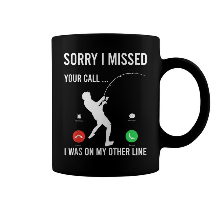 Funny Sorry I Missed Your Call Was On Other Line Men Fishing  V3 Coffee Mug