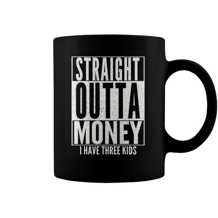 Funny Straight Outta Money Fathers Day Gift Dad Mens Womens Coffee Mug