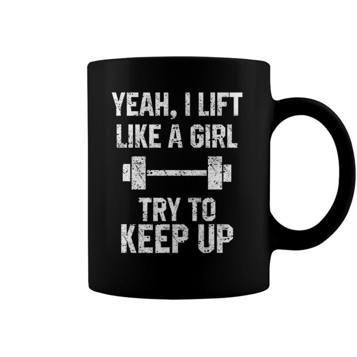 Funny Workout Quote I Lift Like A Girl Sarcastic Gym Gift Coffee Mug