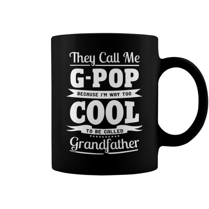G Pop Grandpa Gift   Im Called G Pop Because Im Too Cool To Be Called Grandfather Coffee Mug