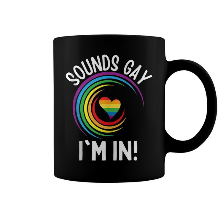Gay Pride Sounds Gay Im In Men Women Lgbt Rainbow  Coffee Mug