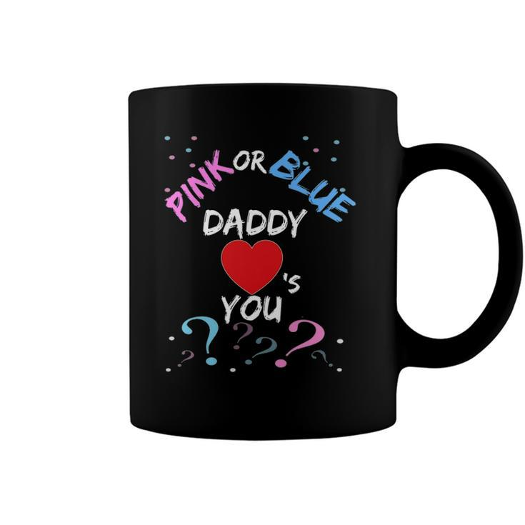 Gender Reveal For Dad Pink Or Blue Daddy Loves You Coffee Mug