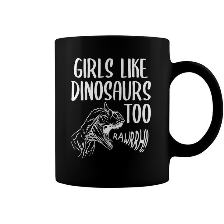 Girls Like Dinosaurs Too Funny Girl Rex Dinosaur Lover Coffee Mug