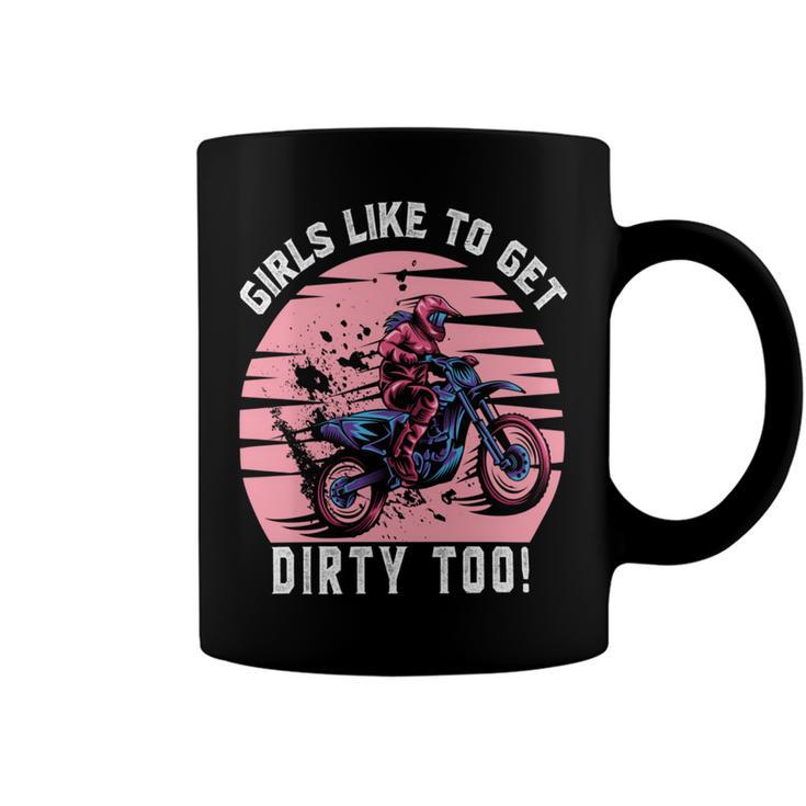 Girls Like To Get Dirty Too    Funny Girl Motocross Gift  Girl Motorcycle Lover  Vintage Coffee Mug