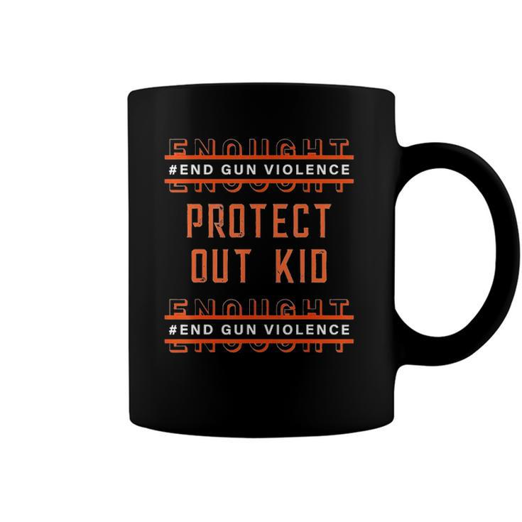 Gun Awareness Day Wear Orange Enough End Gun Violence V2 Coffee Mug