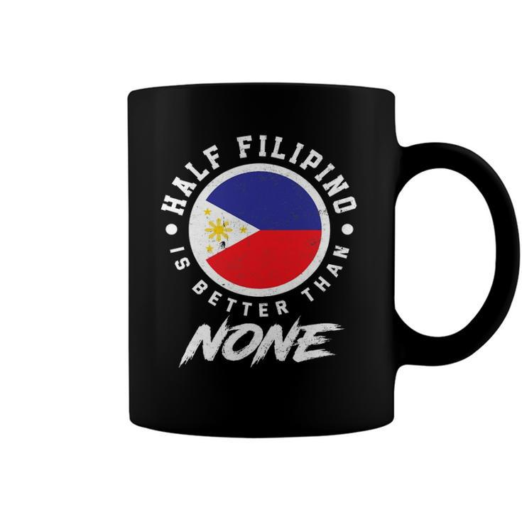 Half Filipino Is Better Than None Funny Philippines Coffee Mug