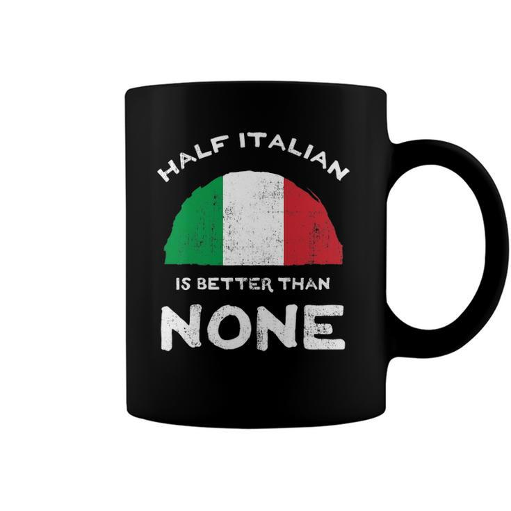 Half Italian Is Better Than None Italian Republic Heritage Coffee Mug