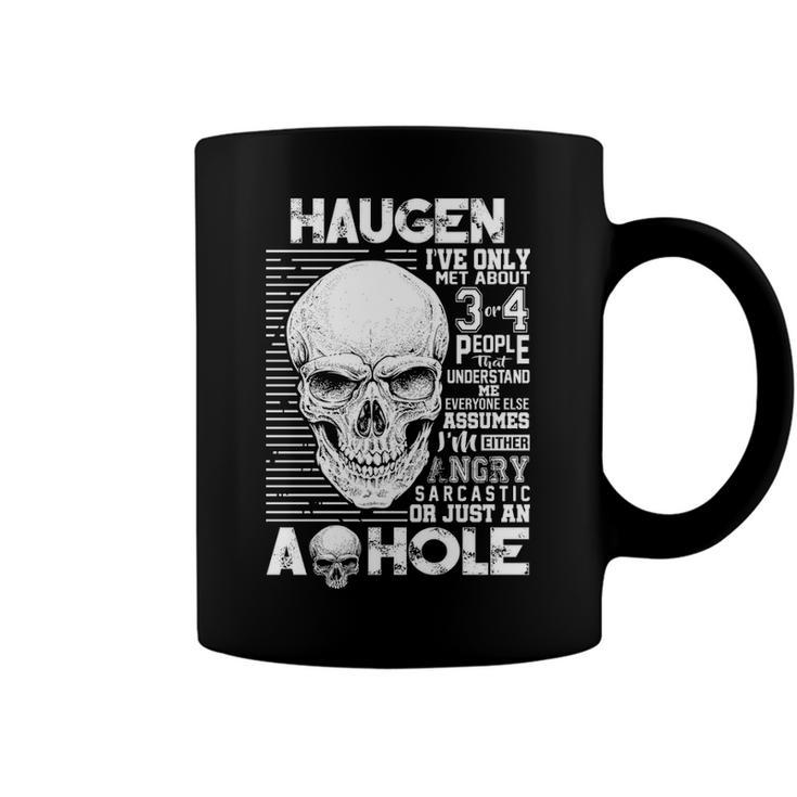Haugen Name Gift   Haugen Ive Only Met About 3 Or 4 People Coffee Mug
