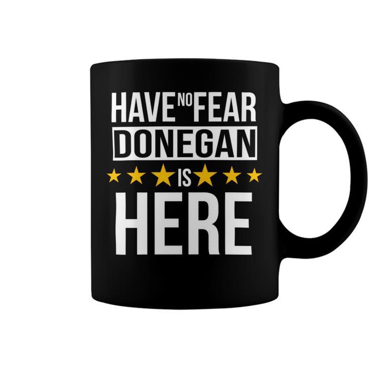 Have No Fear Donegan Is Here Name Coffee Mug