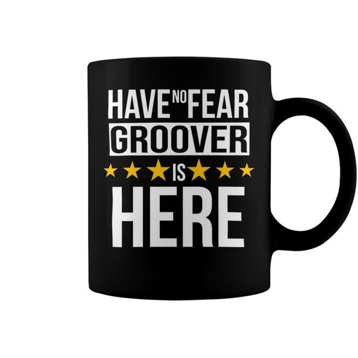 Have No Fear Groover Is Here Name Coffee Mug