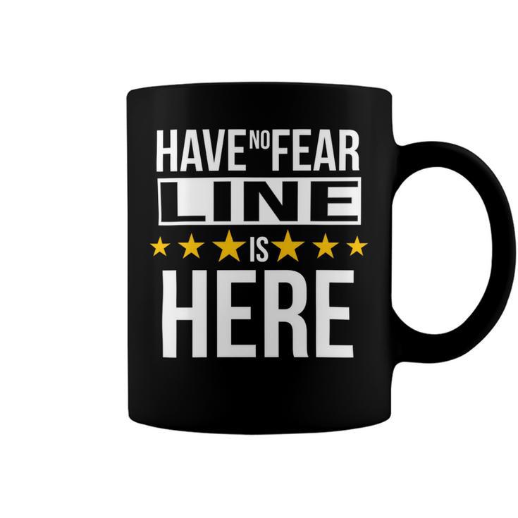 Have No Fear Line Is Here Name Coffee Mug