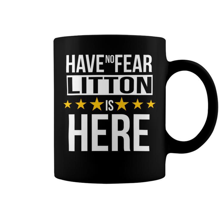Have No Fear Litton Is Here Name Coffee Mug