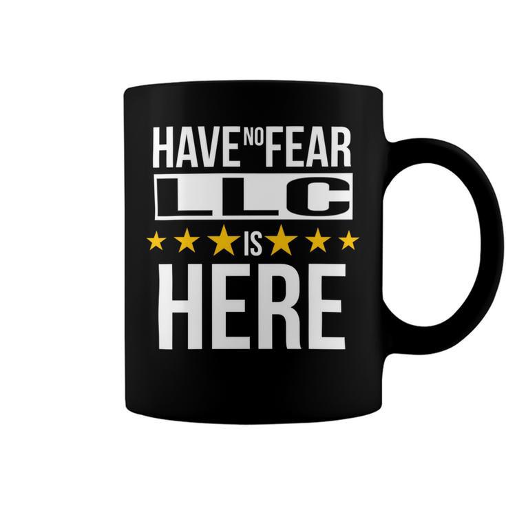 Have No Fear Llc Is Here Name Coffee Mug