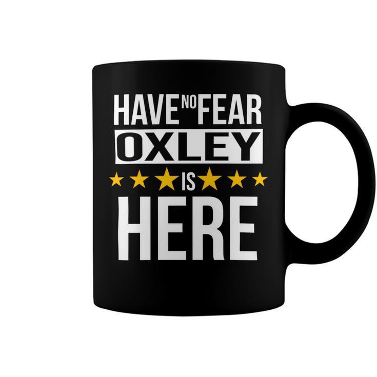 Have No Fear Oxley Is Here Name Coffee Mug