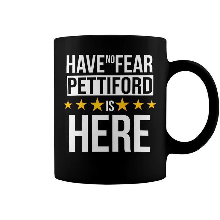 Have No Fear Pettiford Is Here Name Coffee Mug