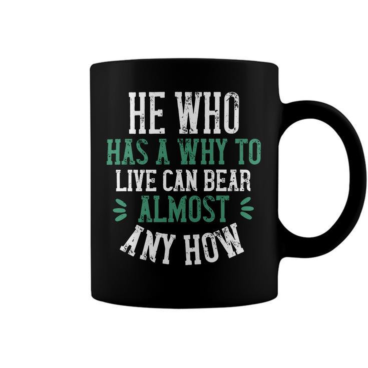 He Who Has A Why To Live Can Bear Almost Any How Papa T-Shirt Fathers Day Gift Coffee Mug