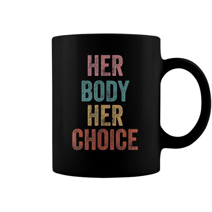 Her Body Her Choice Womens Rights Pro Choice Feminist Coffee Mug